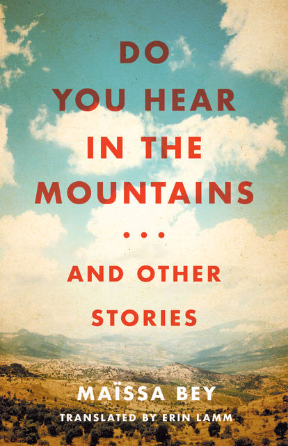 Do You Hear in the Mountains… and Other Stories, Maïssa Bey