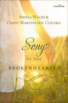 Song of the Brokenhearted, Cindy Coloma, Sheila Walsh