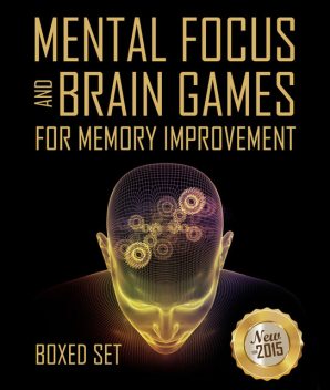 Mental Focus and Brain Games For Memory Improvement, Speedy Publishing