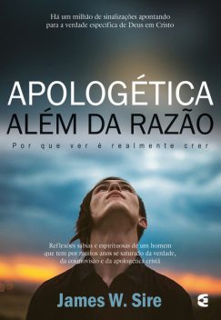 Apologética além da razão, James W. Sire