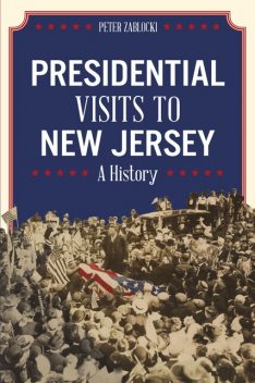 Presidential Visits to New Jersey, Peter Zablocki