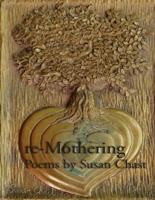 re-Mothering, Susan Chast
