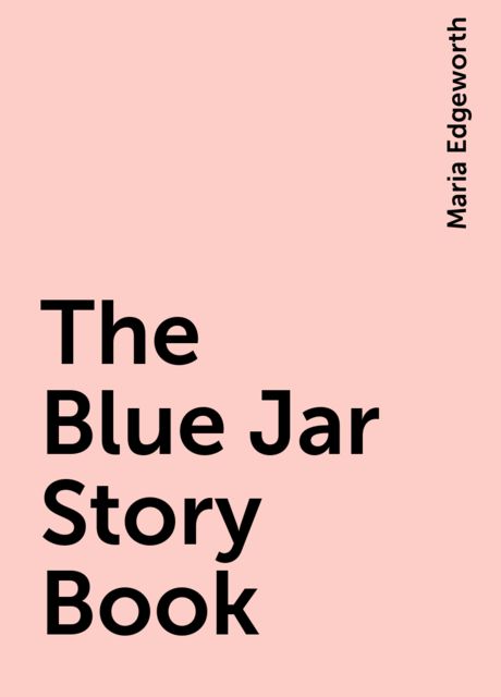 The Blue Jar Story Book, Maria Edgeworth