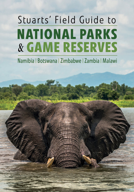 Stuarts’ Field Guide to National Parks & Game Reserves, Chris Stuart, Mathilde Stuart