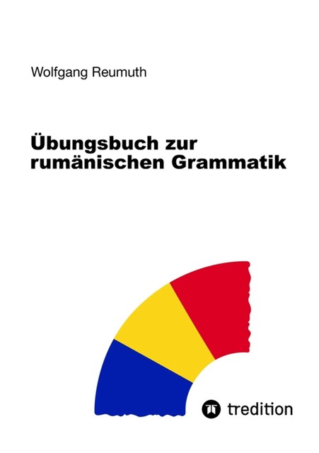 Übungsbuch zur rumänischen Grammatik, Wolfgang Reumuth