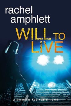 Will to Live (A Detective Kay Hunter novel), Rachel Amphlett