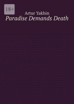 Paradise Demands Death, Artur Yakhin
