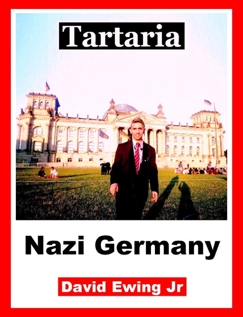 Tartaria – Nazi Germany, David Ewing Jr