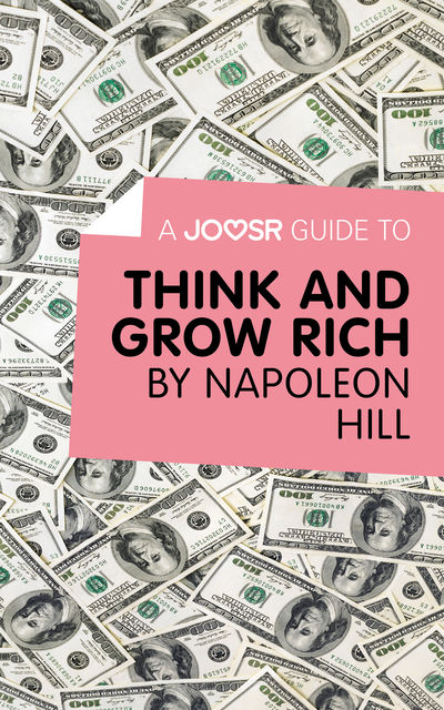A Joosr Guide to Think and Grow Rich by Napoleon Hill, Joosr