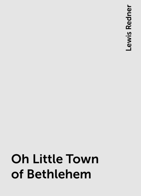 Oh Little Town of Bethlehem, Lewis Redner