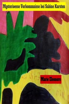 Die seltsamen Vorkommnisse bei Sabine Karsten, Marie Eleonore
