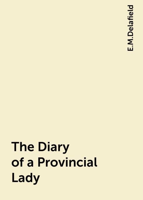 The Diary of a Provincial Lady, E.M.Delafield