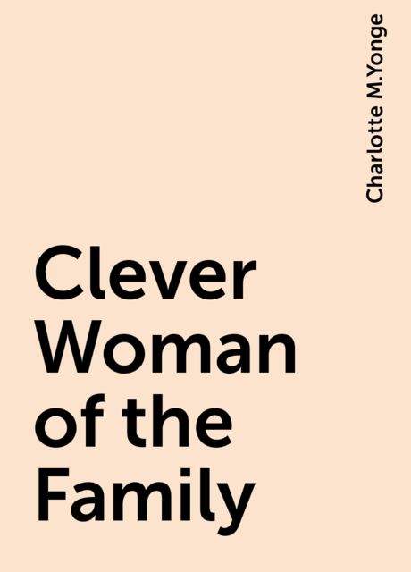 Clever Woman of the Family, Charlotte M.Yonge