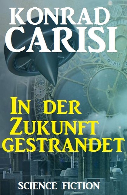 In der Zukunft gestrandet, Konrad Carisi
