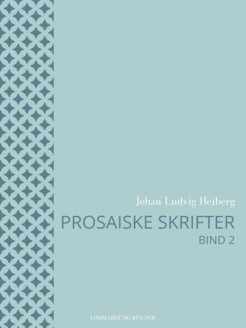 Prosaiske skrifter 2, Johan Ludvig Heiberg