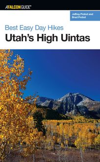 Best Easy Day Hikes Utah's High Uintas, Brad Probst, Jeffrey Probst