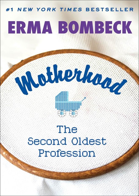 Motherhood, The Second Oldest Profession, Erma Bombeck