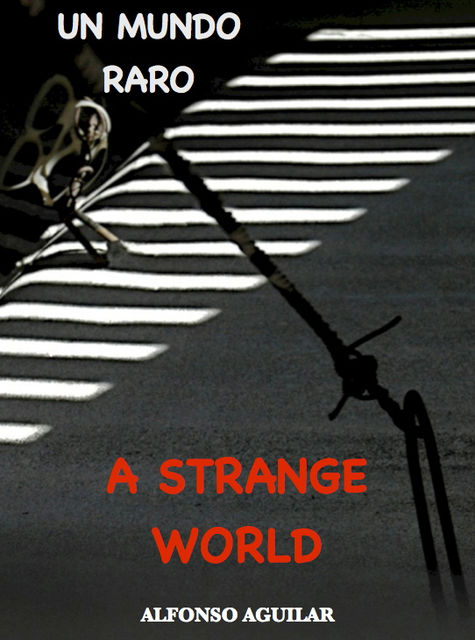 A Strange World / Un Mundo Raro, Alfonso Aguilar