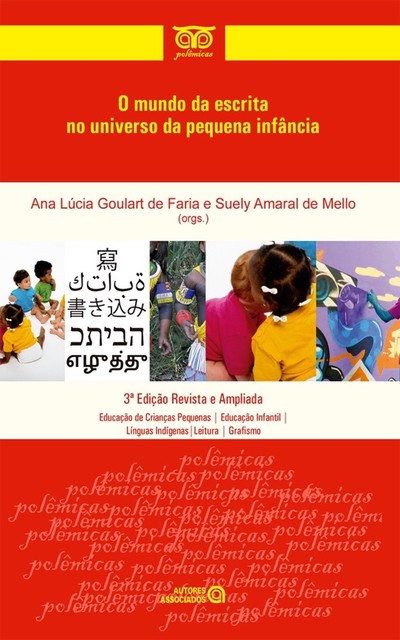 O mundo da escrita no universo da pequena infância, Ana Lúcia Goulart de Faria, Suely Amaral Mello