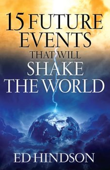 15 Future Events That Will Shake the World, Ed Hindson