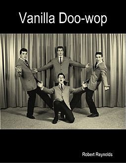 Vanilla Doo-wop, Robert Reynolds