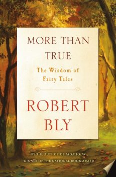 More Than True, Robert Bly