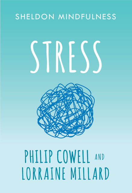 Sheldon Mindfulness: Stress, Lorraine Millard, Philip Cowell