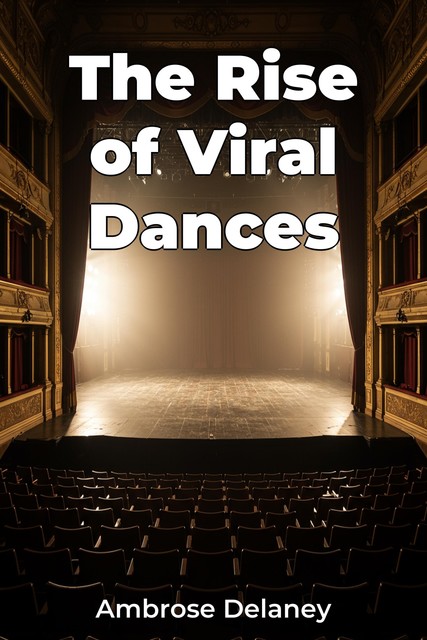 The Rise of Viral Dances, Ambrose Delaney