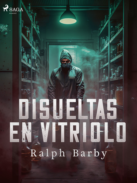 Disueltas en Vitriolo – Dramatizado, Ralph Barby