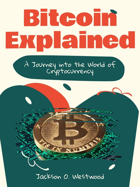 Bitcoin Explained, Jackson O. Westwood