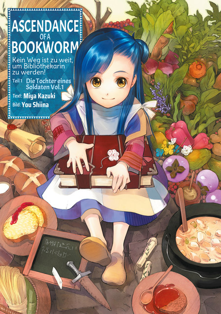 Ascendance of a Bookworm: Kein Weg ist zu weit, um Bibliothekarin zu werden – Teil I: Die Tochter eines Soldaten Band 1, Miya Kazuki