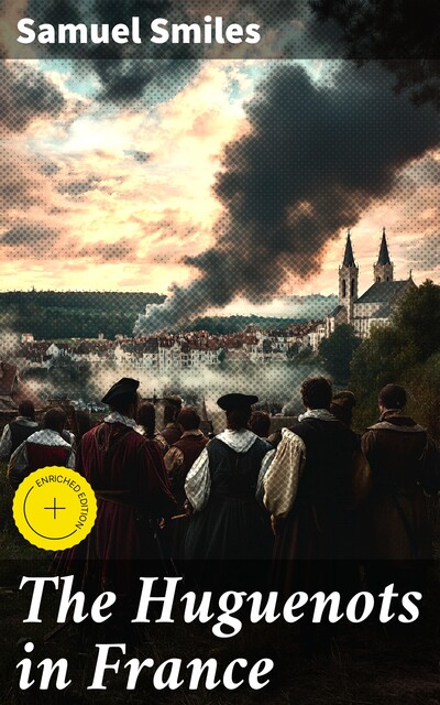 The Huguenots in France, Samuel Smiles