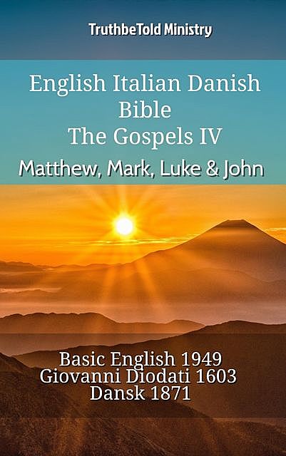 English Italian Danish Bible – The Gospels IV – Matthew, Mark, Luke & John, Truthbetold Ministry