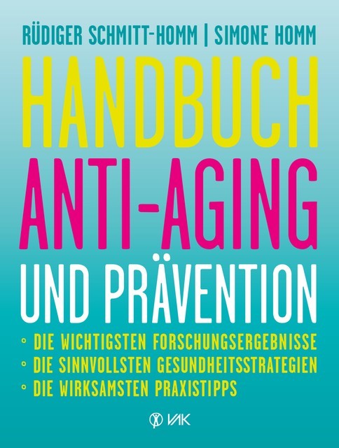 Handbuch Anti-Aging und Prävention, Rüdiger Schmitt-Homm, Simone Homm