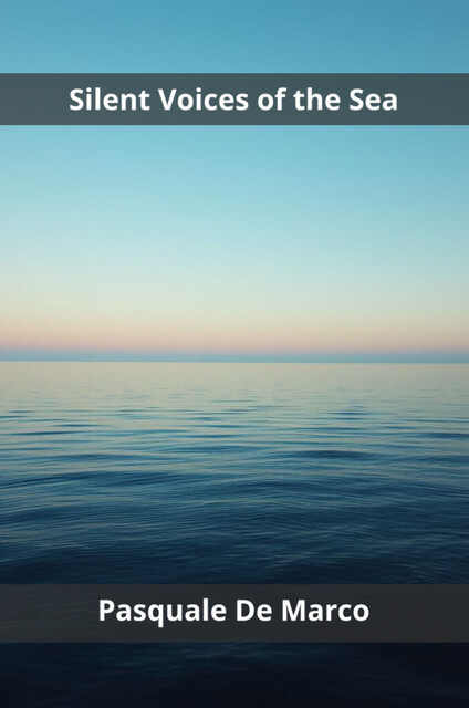 Silent Voices of the Sea, Pasquale De Marco
