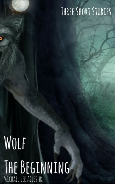 Wolf: The Beginning, Michael Lee Ables Jr.