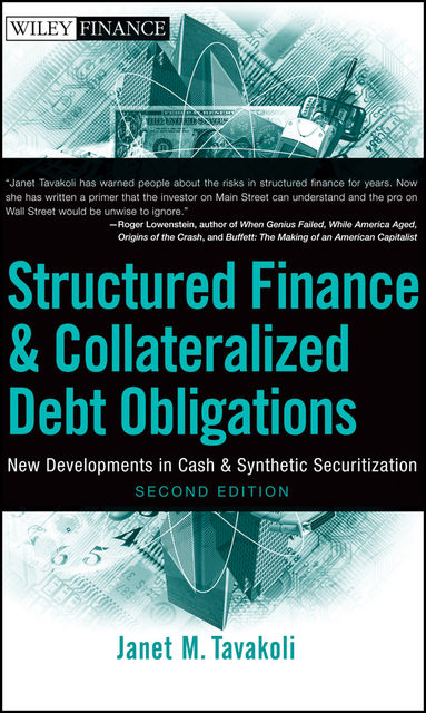 Structured Finance and Collateralized Debt Obligations, Janet M.Tavakoli