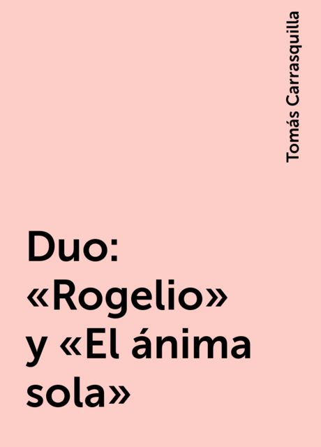 Duo: “Rogelio” y «El ánima sola”, Tomás Carrasquilla