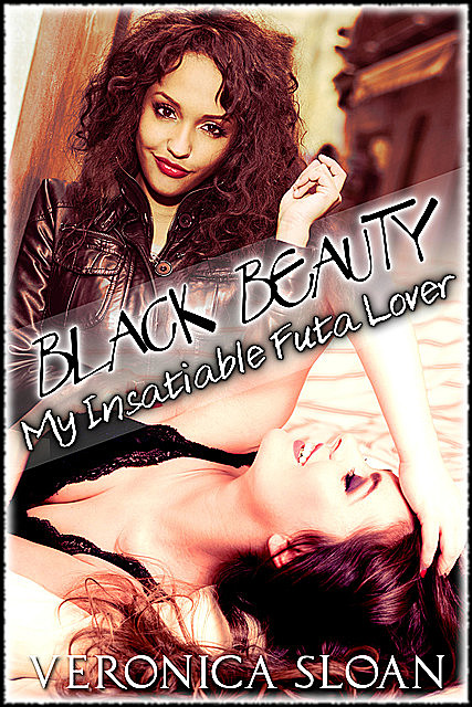 Black Beauty: My Insatiable Futa Lover, Veronica Sloan