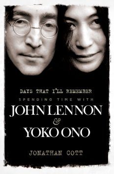 Days That I’ll Remember: Spending Time With John Lennon & Yoko Ono, Jonathan Cott