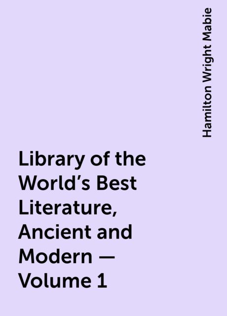 Library of the World's Best Literature, Ancient and Modern — Volume 1, Hamilton Wright Mabie