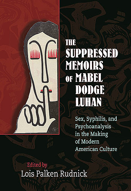 The Suppressed Memoirs of Mabel Dodge Luhan, Lois Palken Rudnick