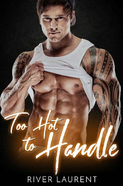 Too hot to handle: A curvy girl romance, River Laurent