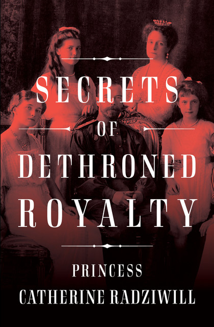 Secrets of Dethroned Royalty, Catherine Princess Radziwill