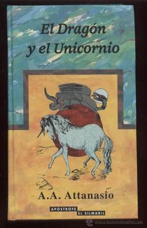 El Dragón Y El Unicornio, A.A.Attanasio