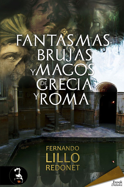Fantasmas, brujas y magos de Grecia y Roma, Fernando Lillo Redonet