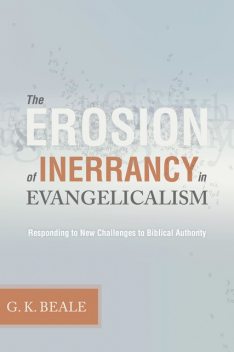 The Erosion of Inerrancy in Evangelicalism, Gregory K. Beale