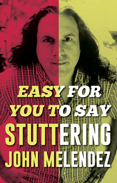 Easy For You To Say, “Stuttering” John Melendez