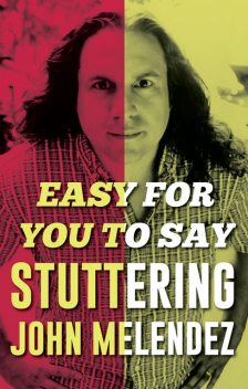 Easy For You To Say, “Stuttering” John Melendez