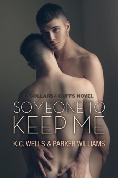 Someone to Keep Me, amp, K.C. Wells, Parker Williams